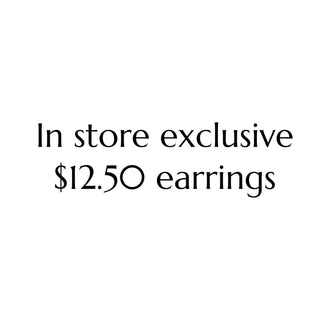 IN STORE EXCLUSIVE EARRINGS